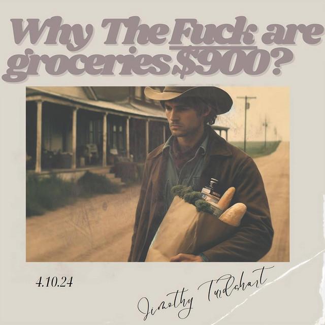 Why The Fuck's Groceries $900?