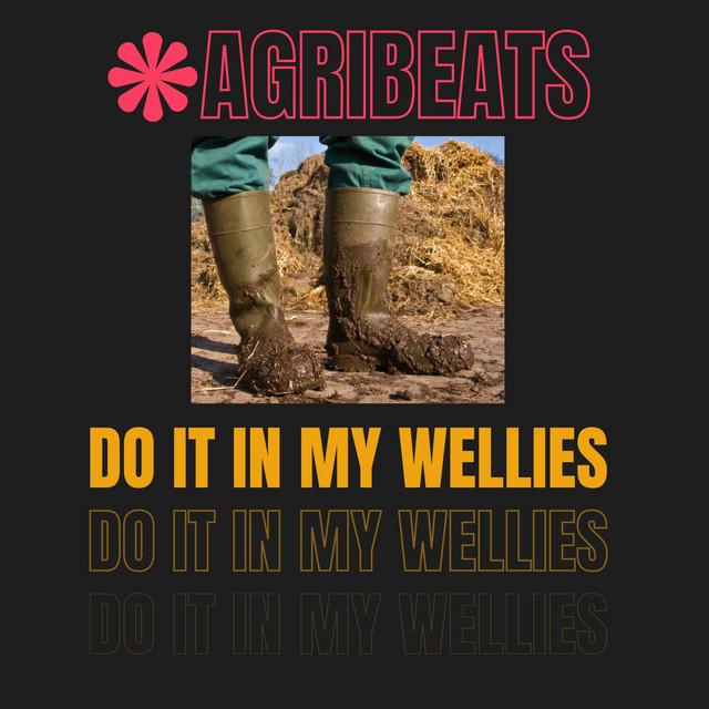 Do It In My Wellies (Agribeats)