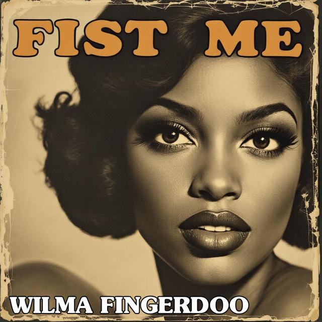 Fist Me (Wilma Fingerdoo)