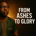 ASHES TO GLORY