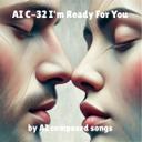 AI C-32 I'm Ready For You