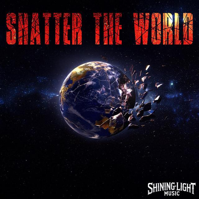 Shatter The World