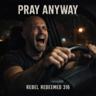 Pray Anyway