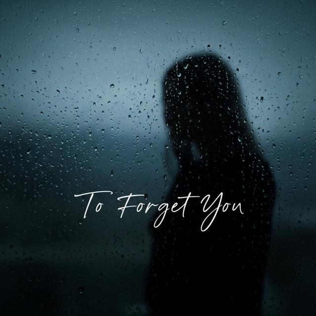 To forget you