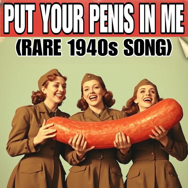 Put Your Penis in Me (Rare 1940S Song)