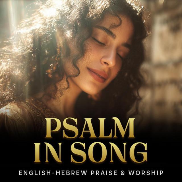 Psalm in Song – Blessed Is the One (Hebrew & English Worship)