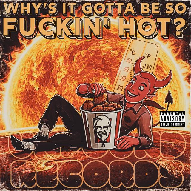 Why’s It Gotta Be So Fuckin Hot?