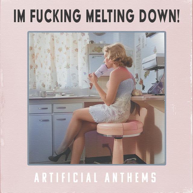 I'm Fucking Melting Down!