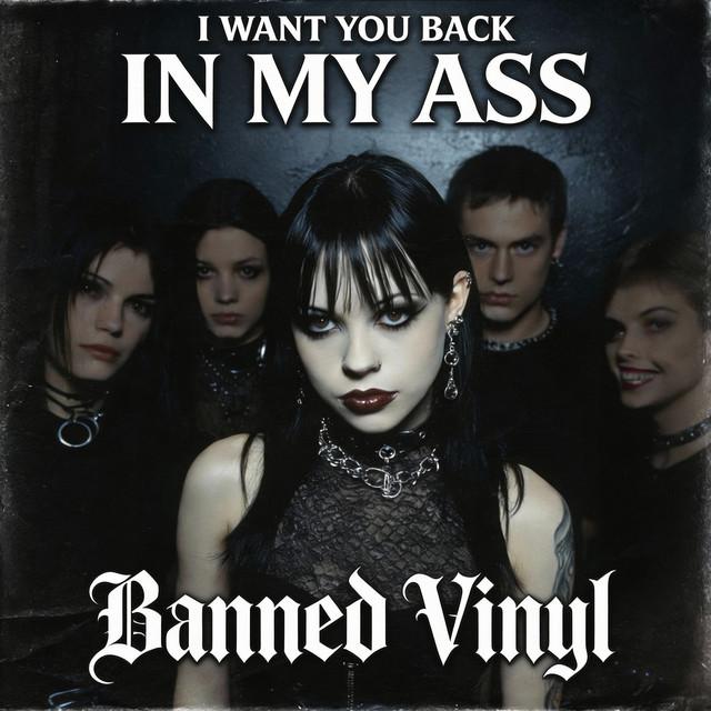 I Want You Back in My Ass