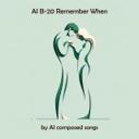 AI B-20 Remember When
