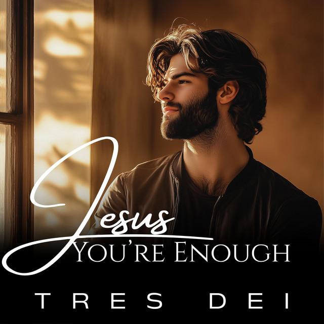 Jesus You're Enough