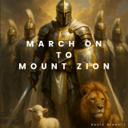 March On, To Mount Zion!
