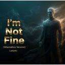 I'm Not Fine - Alternative Version