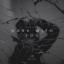 Dark With You