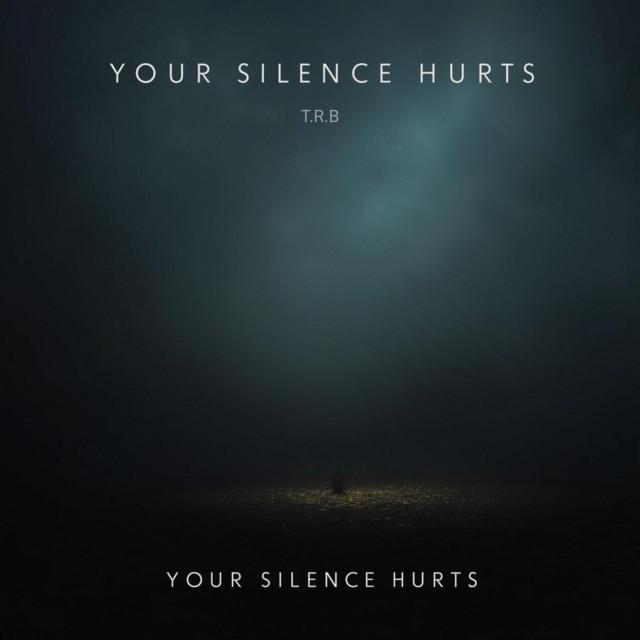 Your Silence Hurts - T.R.B