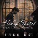 Holy Spirit Breath On Me
