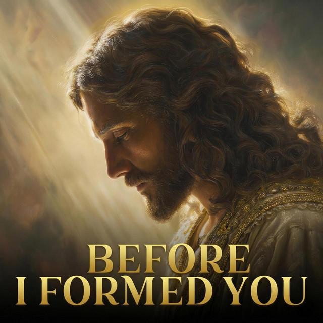 Before I Formed You (Praise Anthem)
