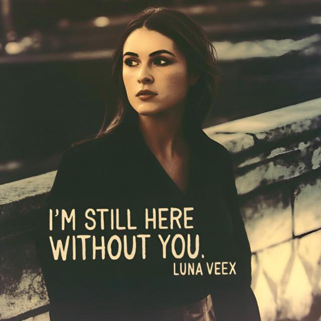 I’m Still Here Without You