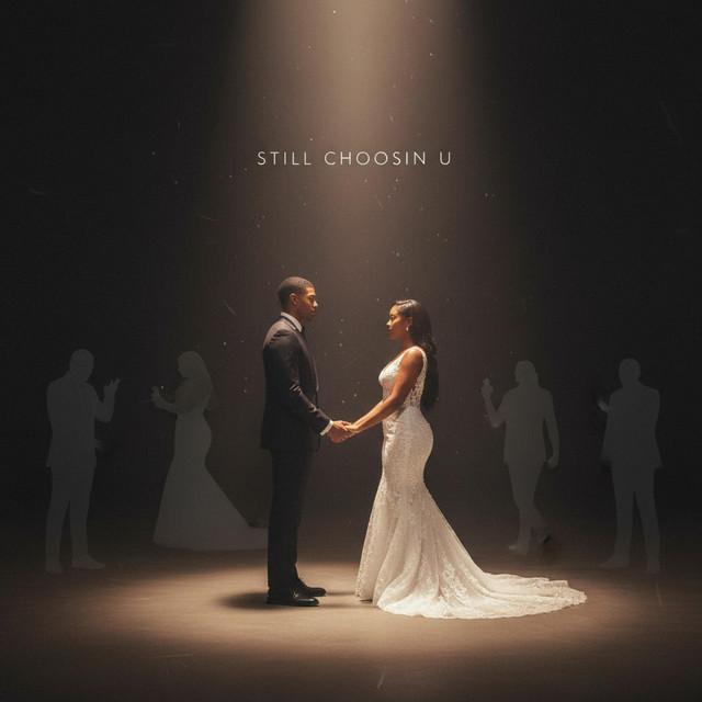 Still choosin u
