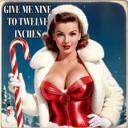 Give Me Nine to Twelve Inches