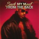 Suck My Meat From The Back