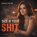 Sick of Your Shit