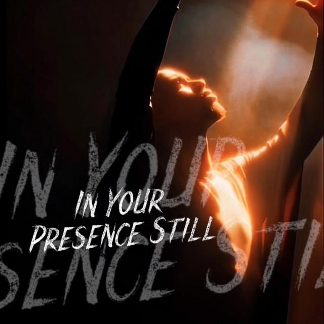In Your Presence Still