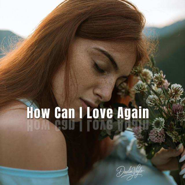 How Can I Love Again