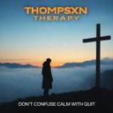DON’T CONFUSE CALM WITH QUIT