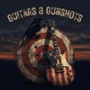 GUITARS & GUNSHOTS