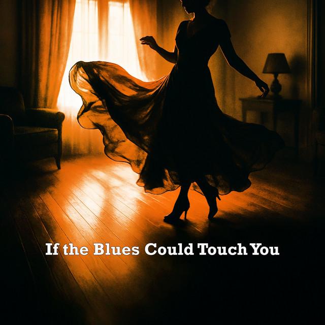If the Blues Could Touch You