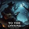 To the Cannons! (Tavern Version)