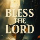 BLESS THE LORD