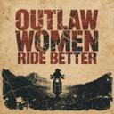 OUTLAW WOMEN RIDE BETTER