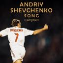 Andriy Shevchenko Song