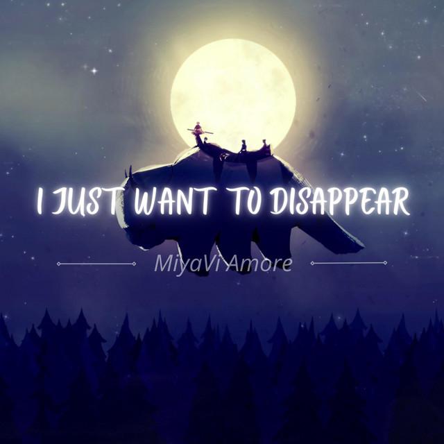 I Just Want to Disappear