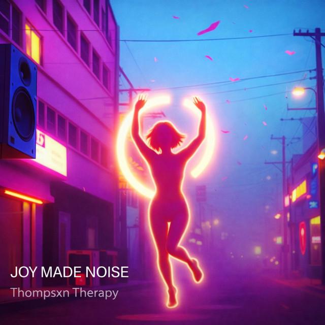 JOY MADE NOISE