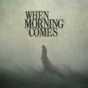 When Morning Comes