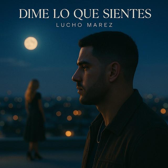 #1: Dime Lo Que Sientes by Lucho Marez