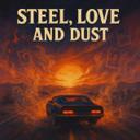 Steel, Love And Dust