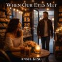 WHEN OUR EYES MET