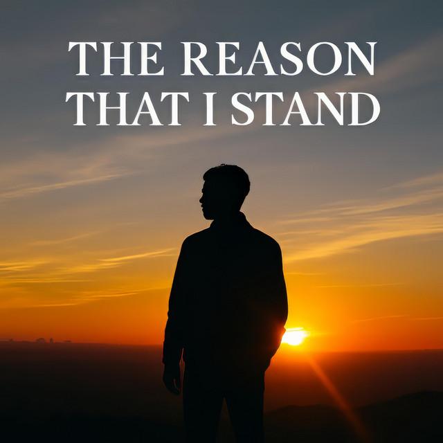 The Reason That I Stand