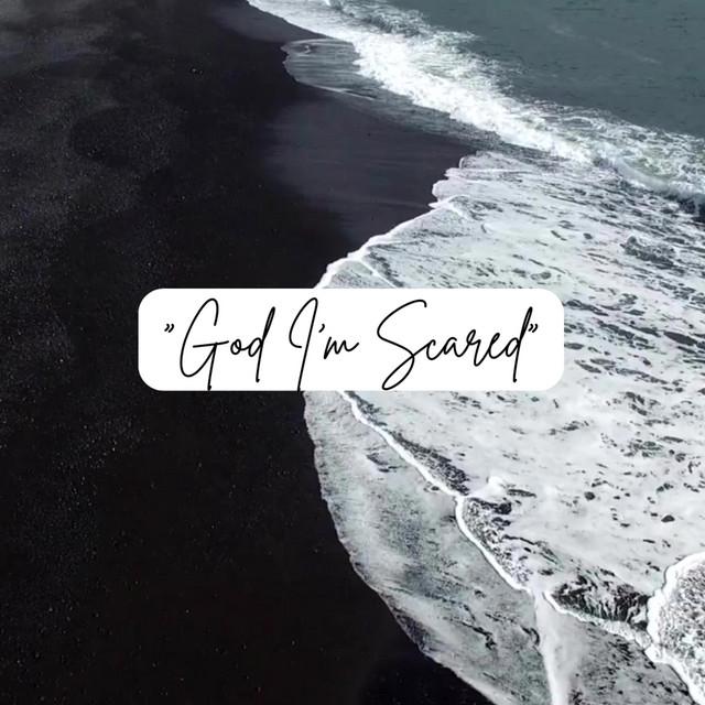 God I'm Scared