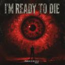 I'm Ready to Die