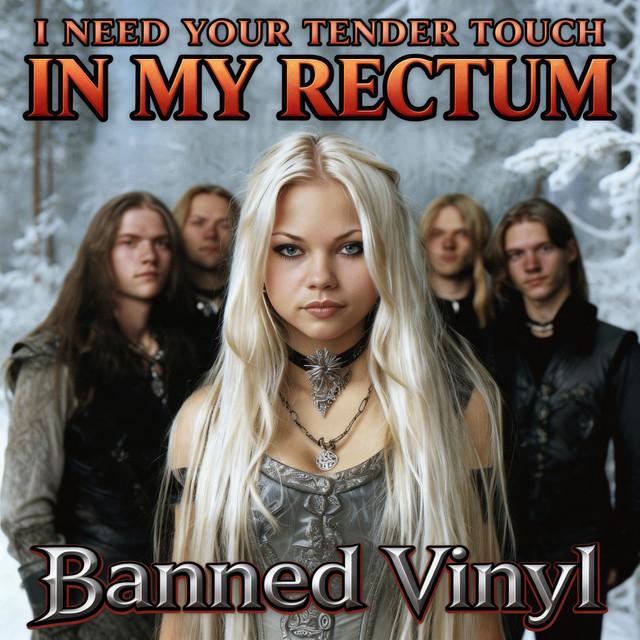 I Need Your Tender Touch in My Rectum