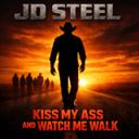 Kiss My Ass and Watch Me Walk