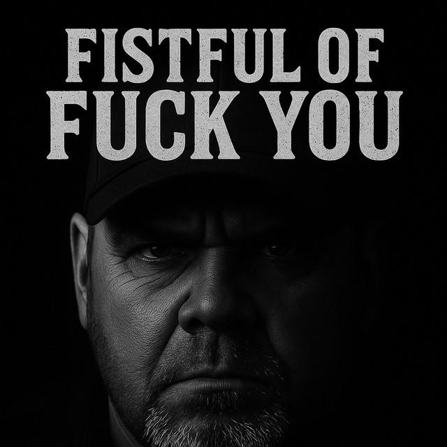 Fistful of Fuck You (Un-Cut)