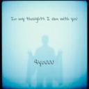 In my thoughts I am with you