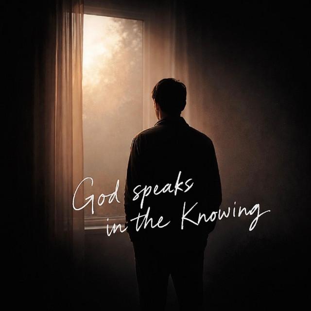 God speaks in the Knowing