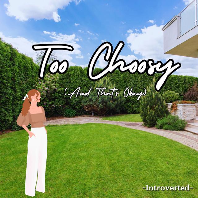 Too Choosy (And That's Okay)